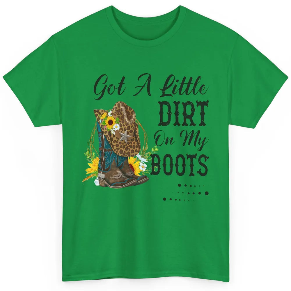 Cowgirl Got A Little Dirt On My Boots Western Country Girl Classic Unisex T-Shirt