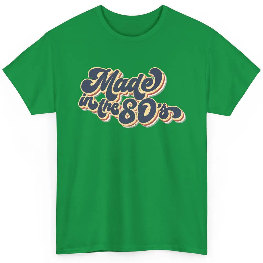 Retro Vintage Made In The 80's 1980s Born Birthday Day Gift Classic Unisex T-Shirt