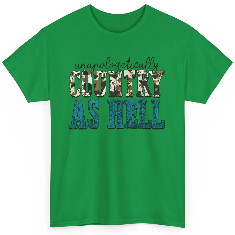 Unapologetically Country As Hell Western Country Cowgirl Classic Unisex T-Shirt