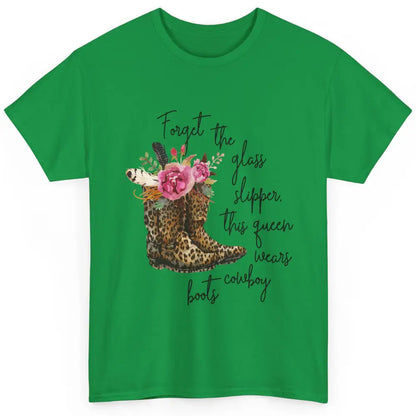 Cowgirls Forget Glass Slippers This Queen Wears Cowboy Boots Classic Unisex T-Shirt