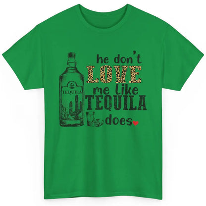 Cowboy He Don't Love Me Like Tequila Does Western Country Classic Unisex T-Shirt