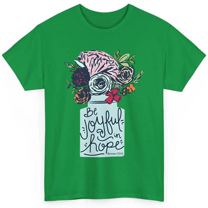 Floral Christian Be Joyful In Hope Bible Verse Motivational Classic Unisex T-Shirt