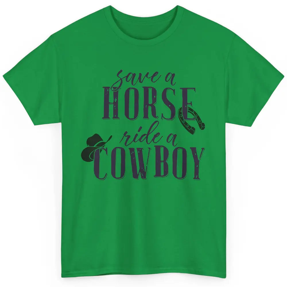 Cowboy Rodeo Save A Horse Ride A Cowboy Western Country Classic Unisex T-Shirt