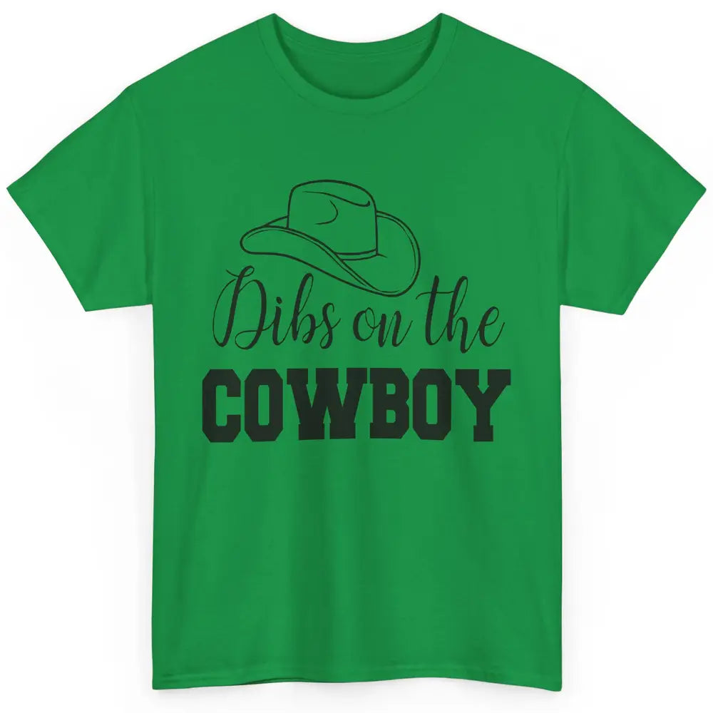 Cowboy Hat Dibs On The Cowboy Western Country Rodeo Dad Gift Classic Unisex T-Shirt