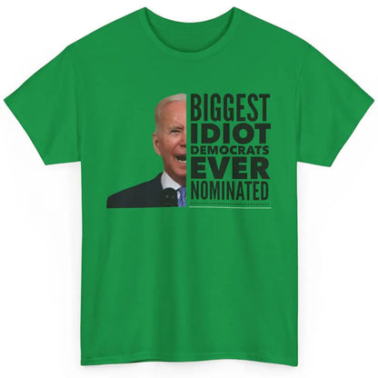 Funny Biggest Idiot Democrats Ever Nominated Anti Joe Biden Classic Unisex T-Shirt