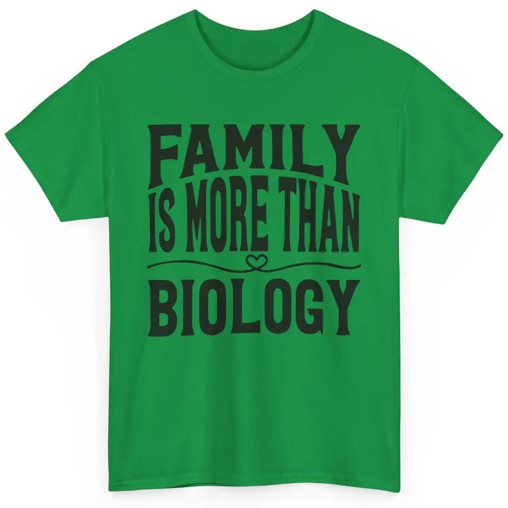 Foster Parents Family Is More Than Biology Foster Care Gift Classic Unisex T-Shirt