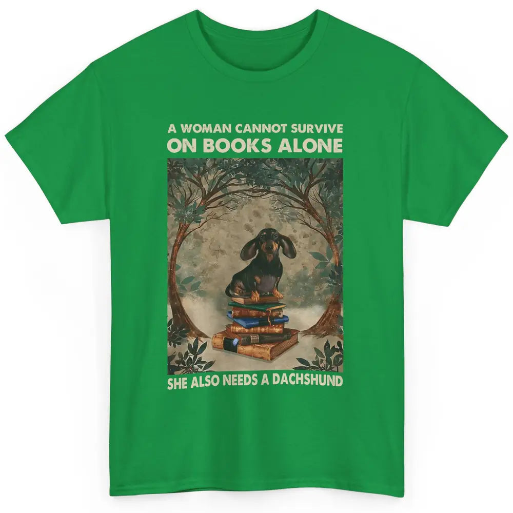 Woman Cannot Survive On Books Alone She Also Needs Dachshund Classic Unisex T-Shirt