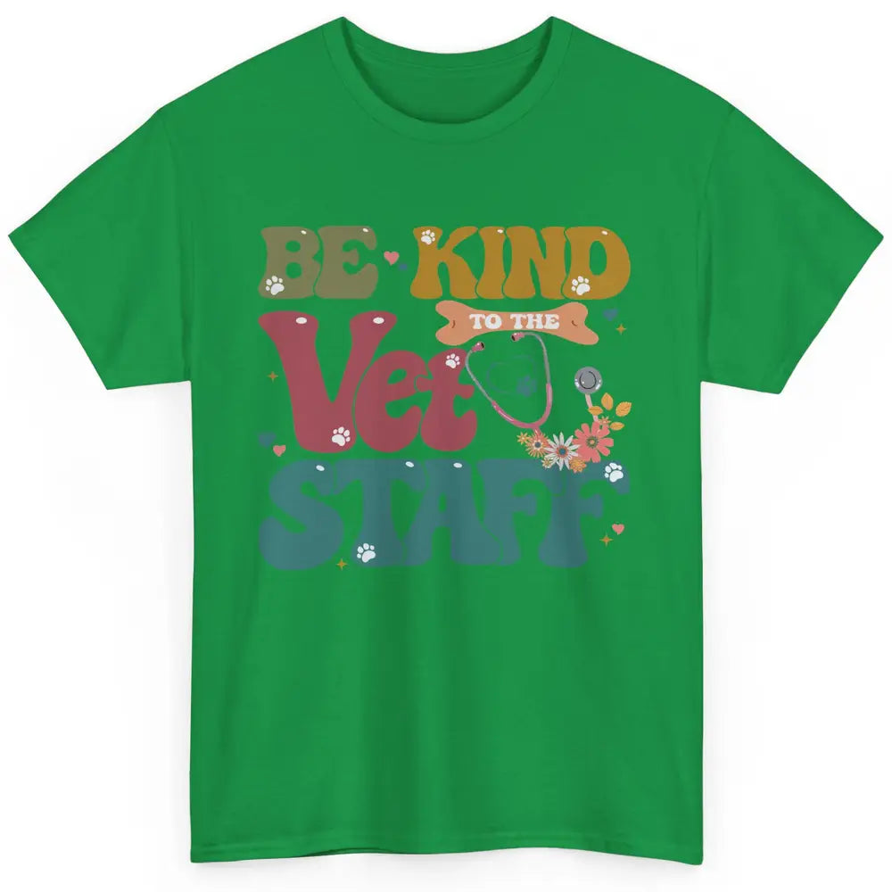 Be Kind To The Vet Staff Groovy Veterinarian Pet Lovers Classic Unisex T-Shirt