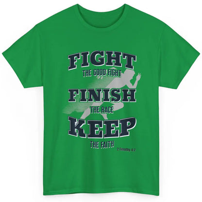 Fight Good Finish Race Keep Faith Bible Verse Christian God Classic Unisex T-Shirt