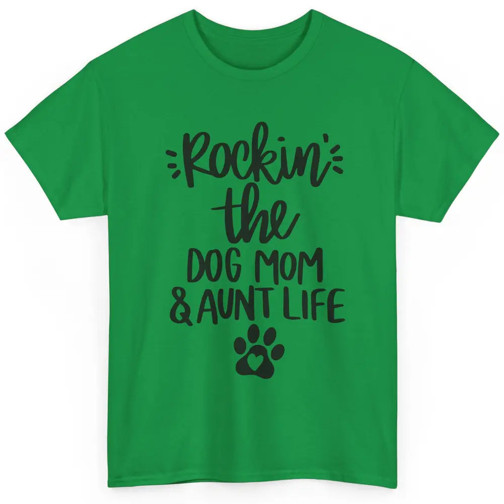 Rocking The Dog Mom And Aunt Life Dog Lovers Auntie Life Classic Unisex T-Shirt