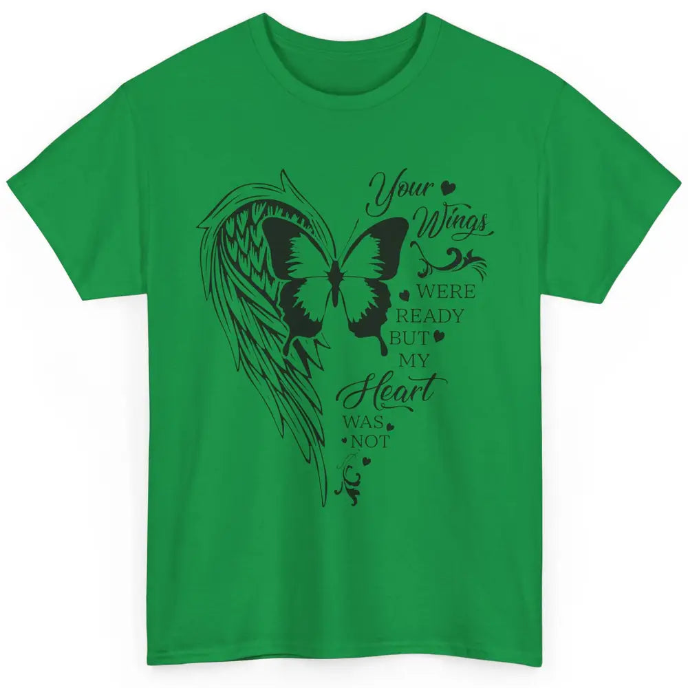 Angel Wing Butterfly My Heart Was Not Ready Memorial Gift Classic Unisex T-Shirt