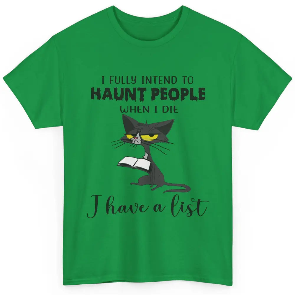 Funny Cat I Fully Intend To Haunt People When I Die Cute Cat Classic Unisex T-Shirt