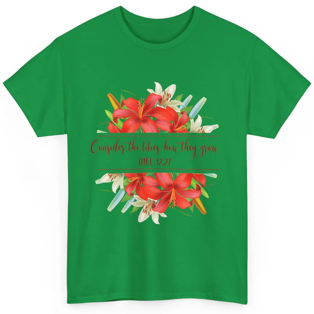 Floral Consider The Lilies Christian Jesus God Bible Verse Classic Unisex T-Shirt