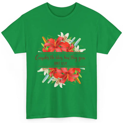 Floral Consider The Lilies Christian Jesus God Bible Verse Classic Unisex T-Shirt