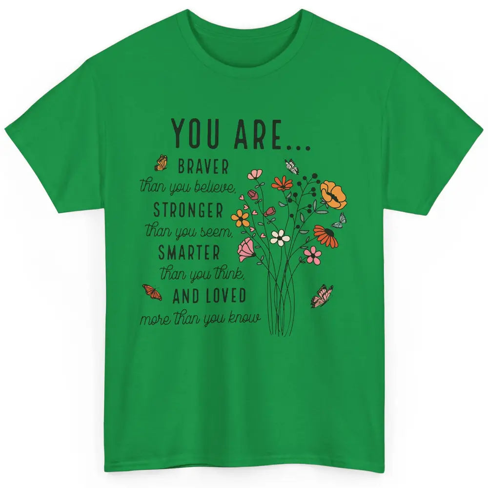 Wildflowers You Are Braver Than You Believe Inspirational Classic Unisex T-Shirt