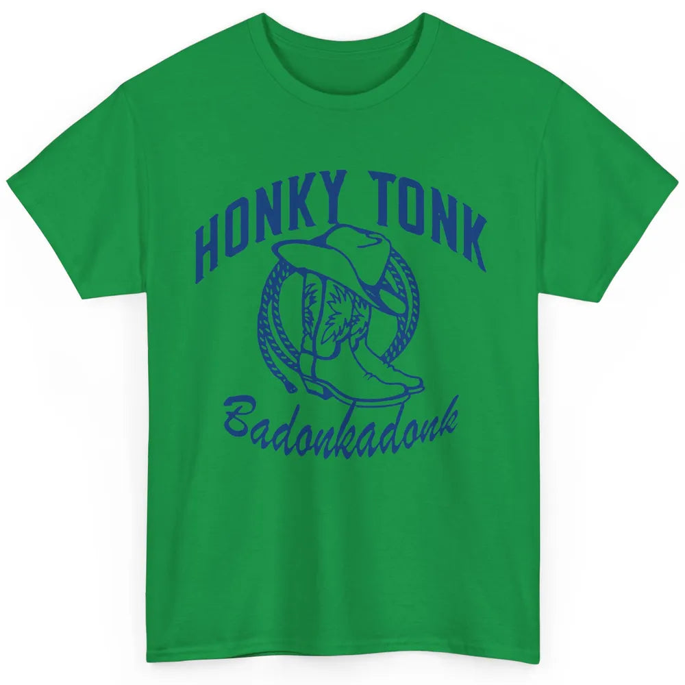 Cowboy Boots Hat Honky Tonk Badonkadonk Western Country Classic Unisex T-Shirt