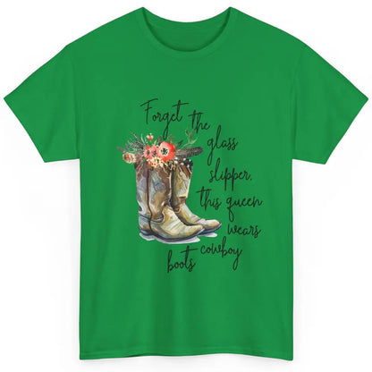 Cowgirls Forget Glass Slippers This Queen Wears Cowboy Boots Classic Unisex T-Shirt