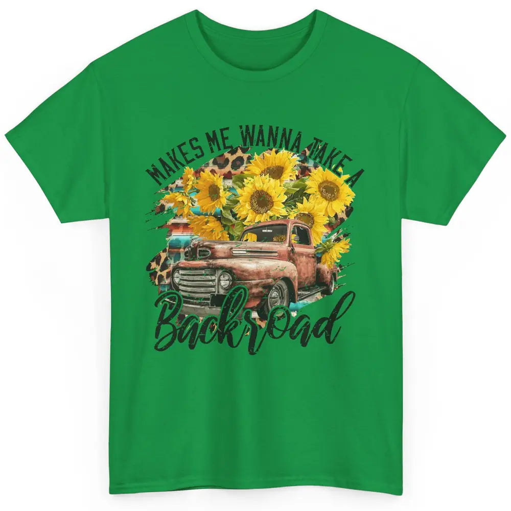 Retro Sunflower Truck Makes Me Wanna Take a Backroad Western Classic Unisex T-Shirt