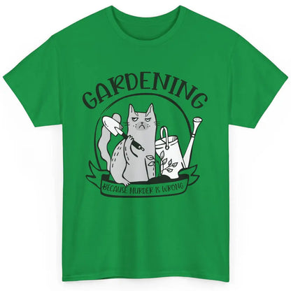 Funny Cat Gardening Because Murder Is Wrong Plant Lady Gift Classic Unisex T-Shirt