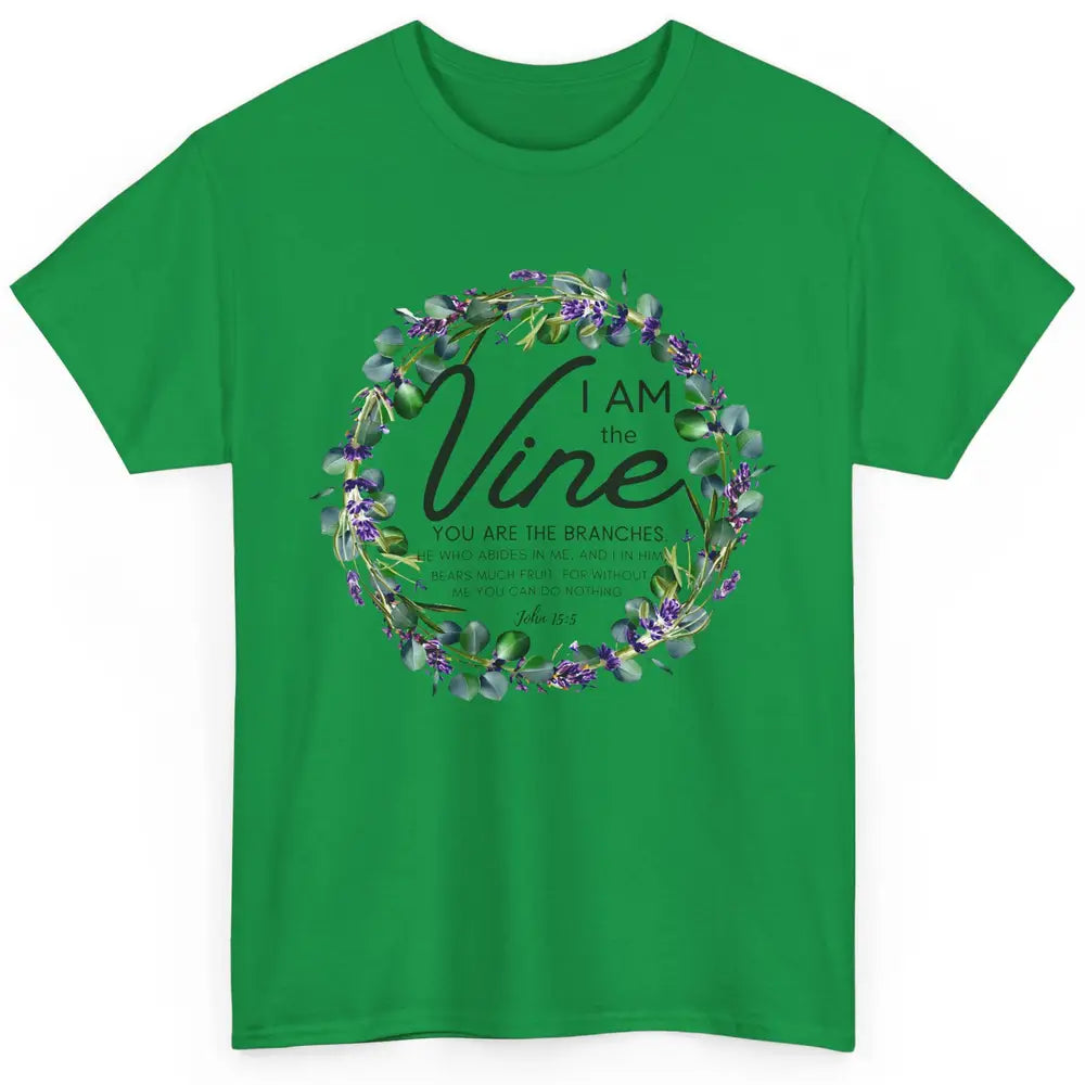 Christian I Am The Vine You Are The Branches Bible Religious Classic Unisex T-Shirt