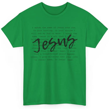 Christian Prayer Speak The Name Of Jesus Over You Religious Classic Unisex T-Shirt