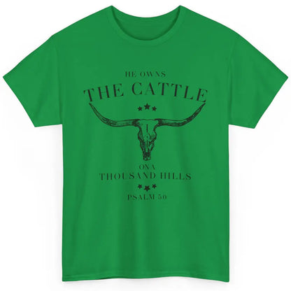 Bull Skull He Owns The Cattle On Thousand Hill Bible Western Classic Unisex T-Shirt