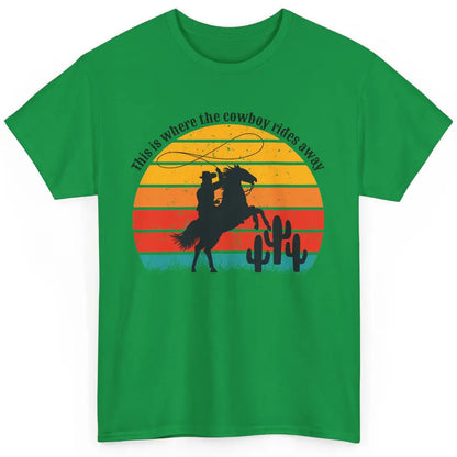 Vintage This Is Where The Cowboy Rides Away Western Country Classic Unisex T-Shirt