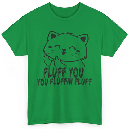 Funny Cat Fluff Fetch You F Word Pun Sarcastic Kitten Joke Classic Unisex T-Shirt