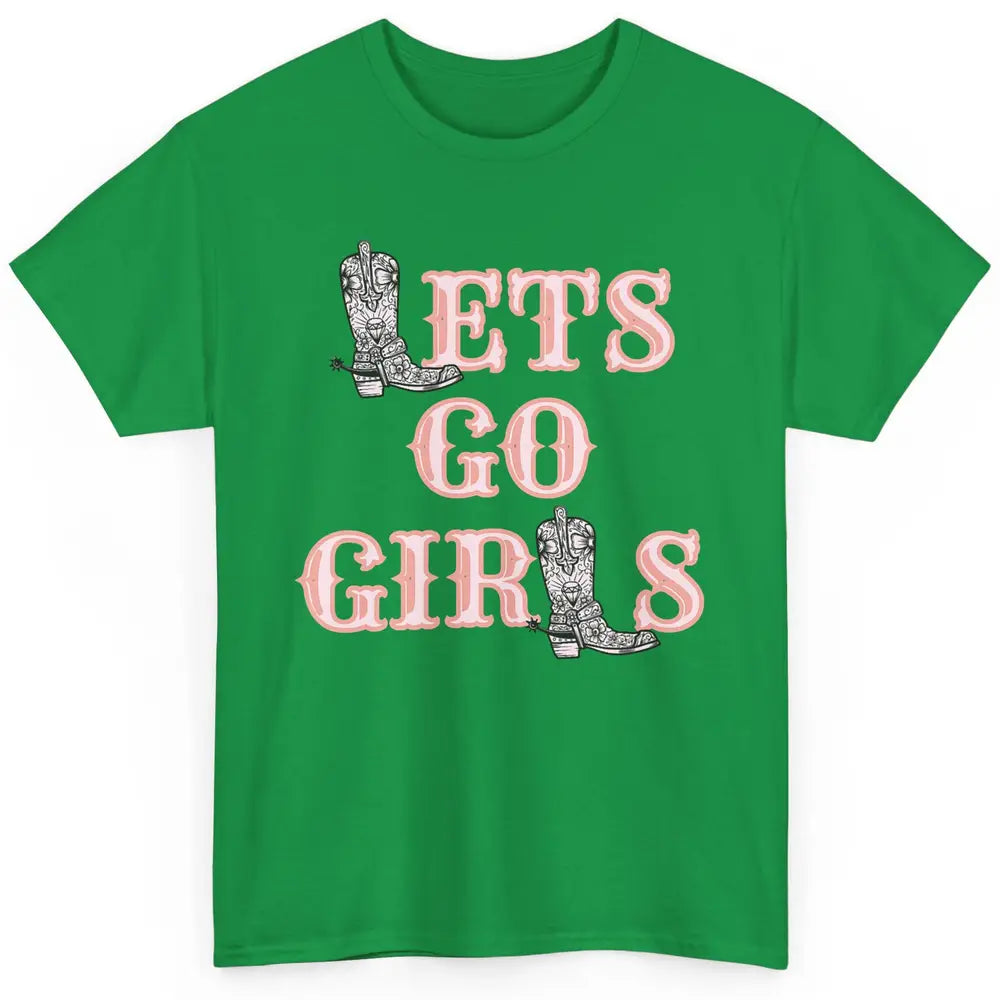 Cool Lets Go Girl Cowgirl Cowboy Boots Western Vintage Rodeo Classic Unisex T-Shirt