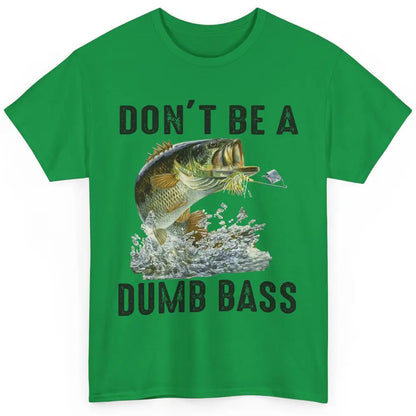 Funny Bass Fishing Don't Be A Dumb Bass Fisherman Reel Men Classic Unisex T-Shirt