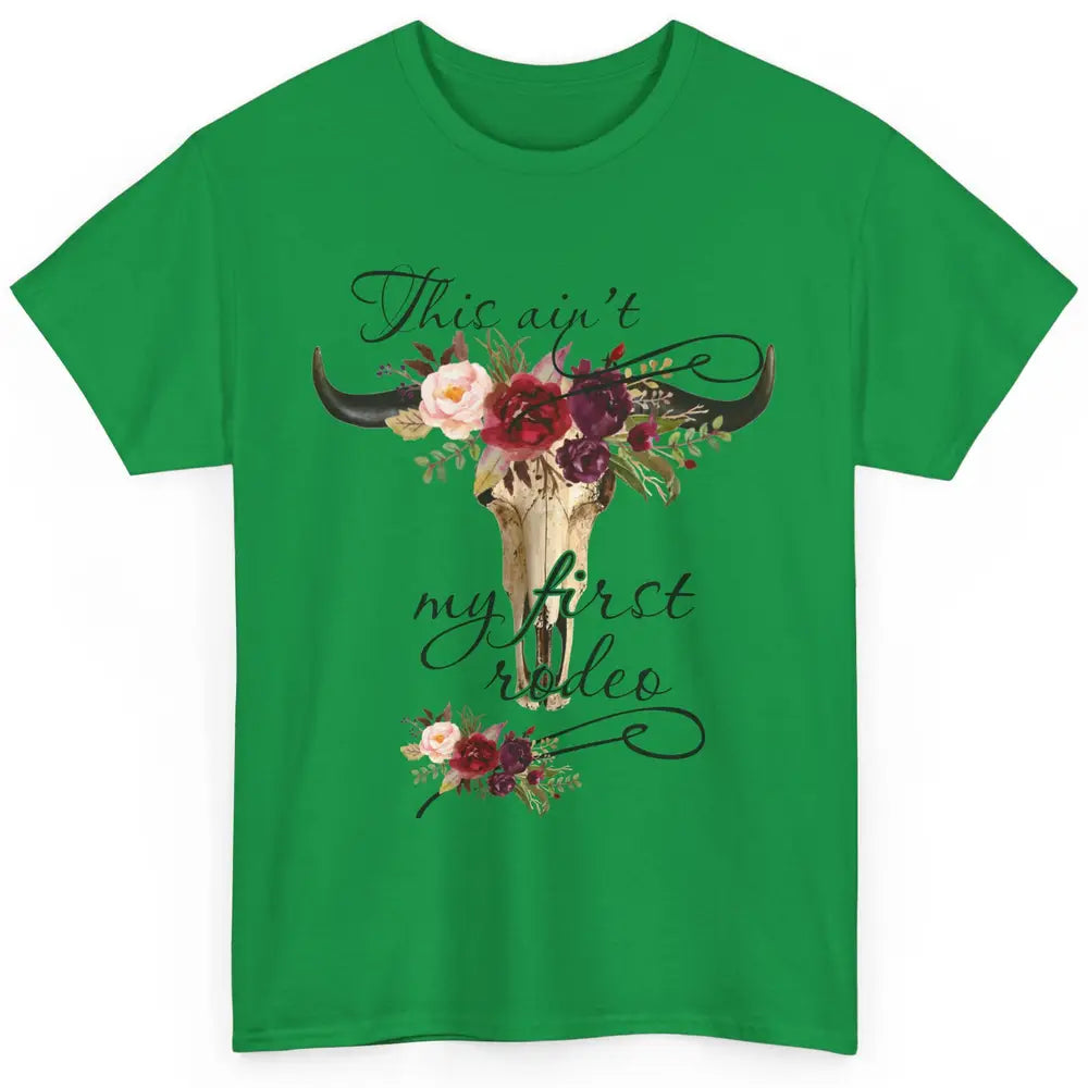 Floral Boho Bull Skull Ain't My First Rodeo Western Country Classic Unisex T-Shirt