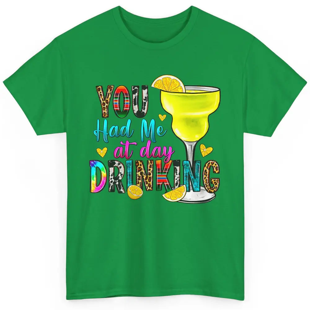 You Had Me At Day Drinking Funny Summer Wine Western Country Classic Unisex T-Shirt