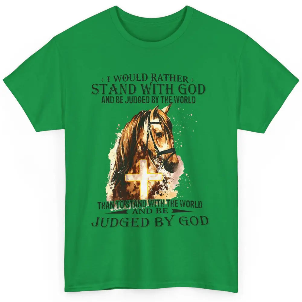 Christian I Would Rather Stand With My Horse Cross Jesus God Classic Unisex T-Shirt