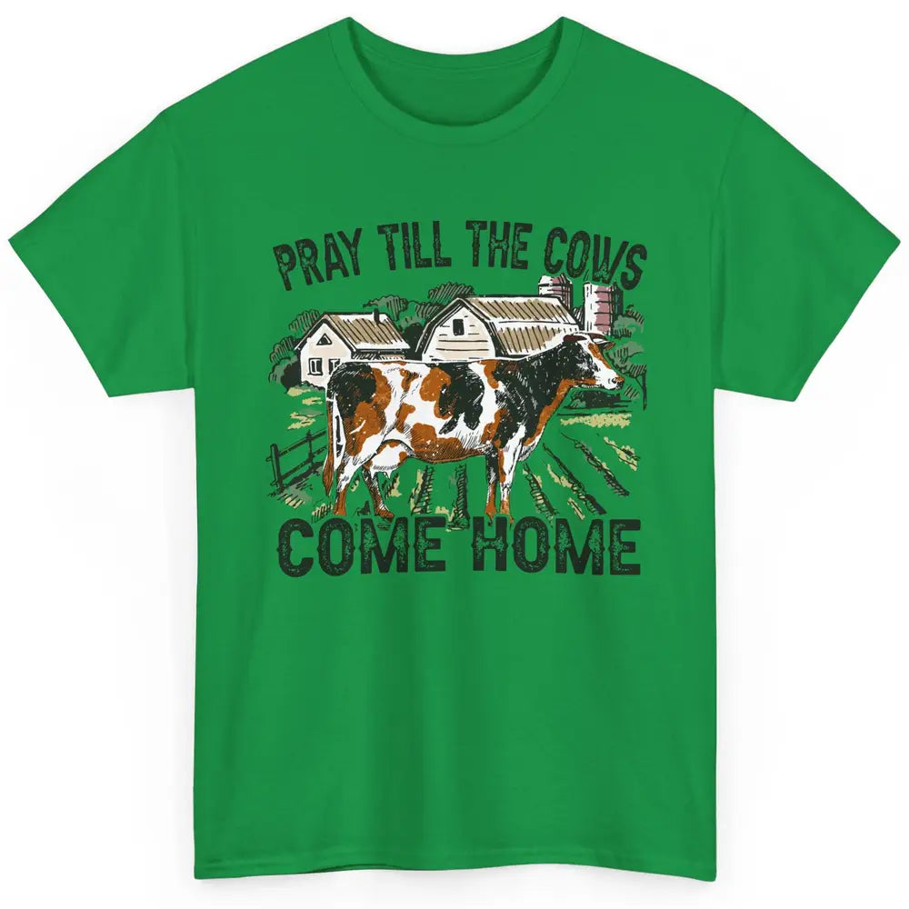 Funny Cattle Pray Till The Cows Come Home Western Country Classic Unisex T-Shirt