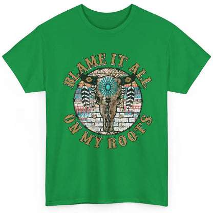 Boho Bull Skull Blame It All On My Roots Western Country Classic Unisex T-Shirt