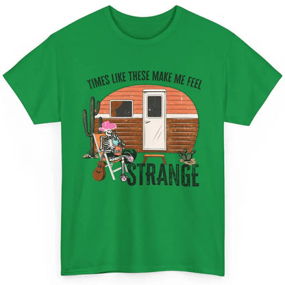 Times Like These Make Me Feel Strange Retro Country Camping Classic Unisex T-Shirt