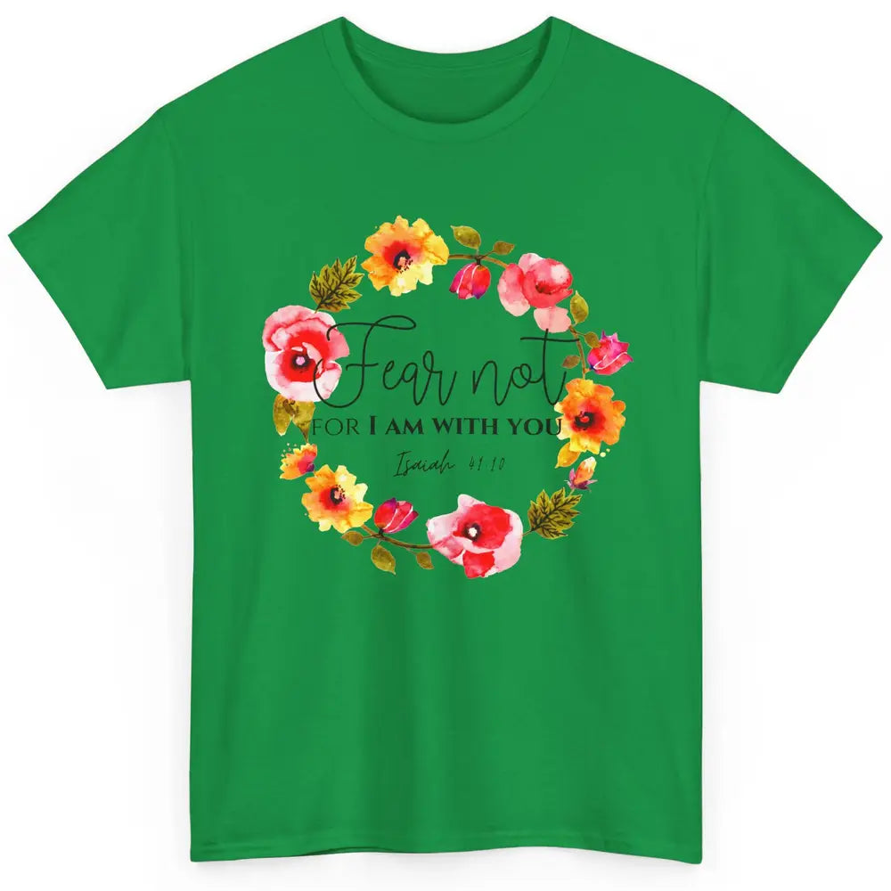 Floral Christian Fear Not For I Am With You Bible Verse Classic Unisex T-Shirt