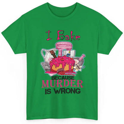 Baking Machine I Bake Because Murder Is Wrong Bakers Life Classic Unisex T-Shirt