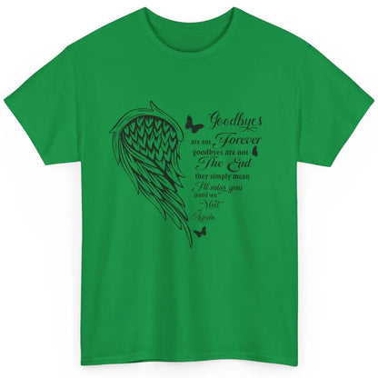 Angel Wing Butterfly Goodbyes Are Not The End Loving Memory Classic Unisex T-Shirt