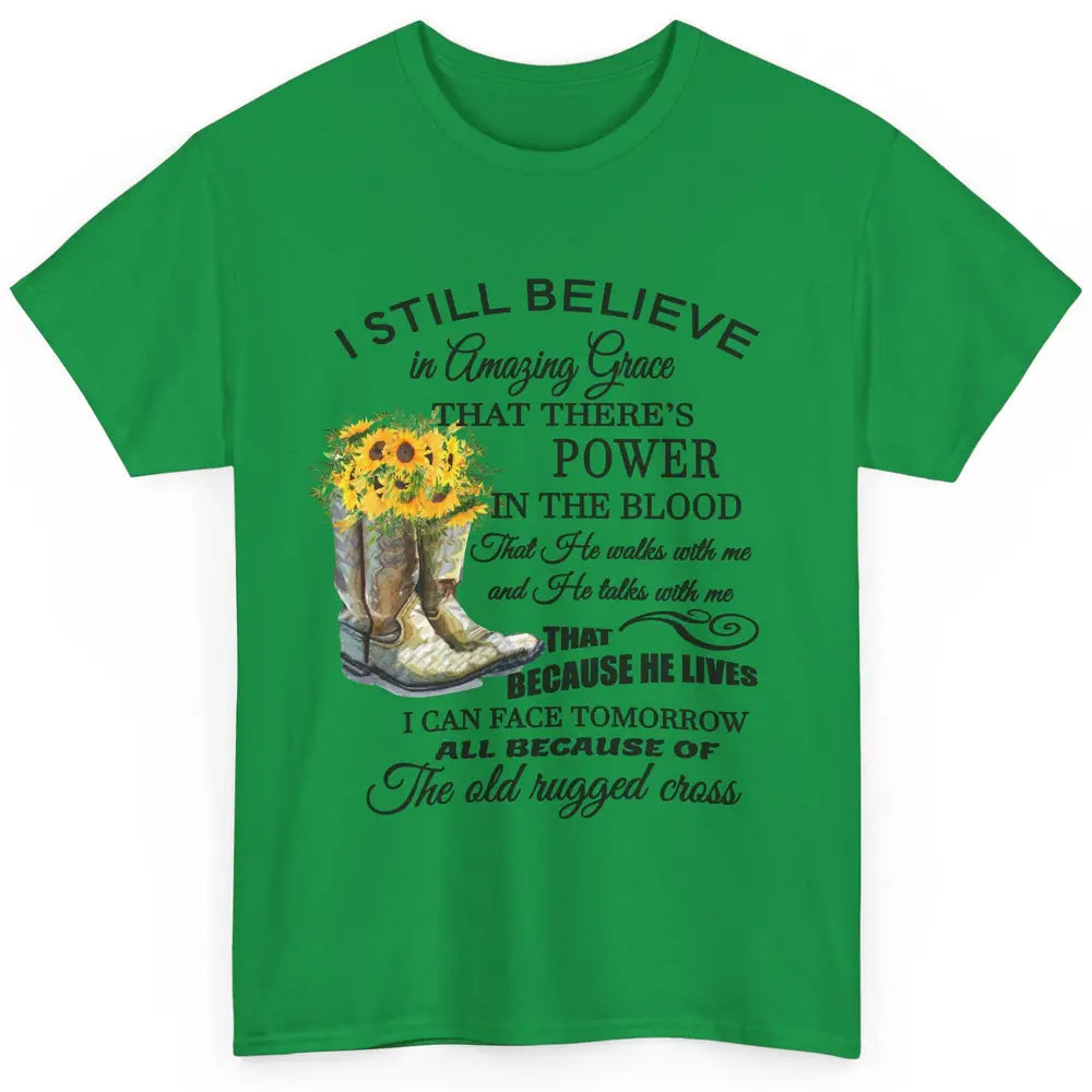 Sunflower Boots I Still Believe In Amazing Grace Christian Classic Unisex T-Shirt