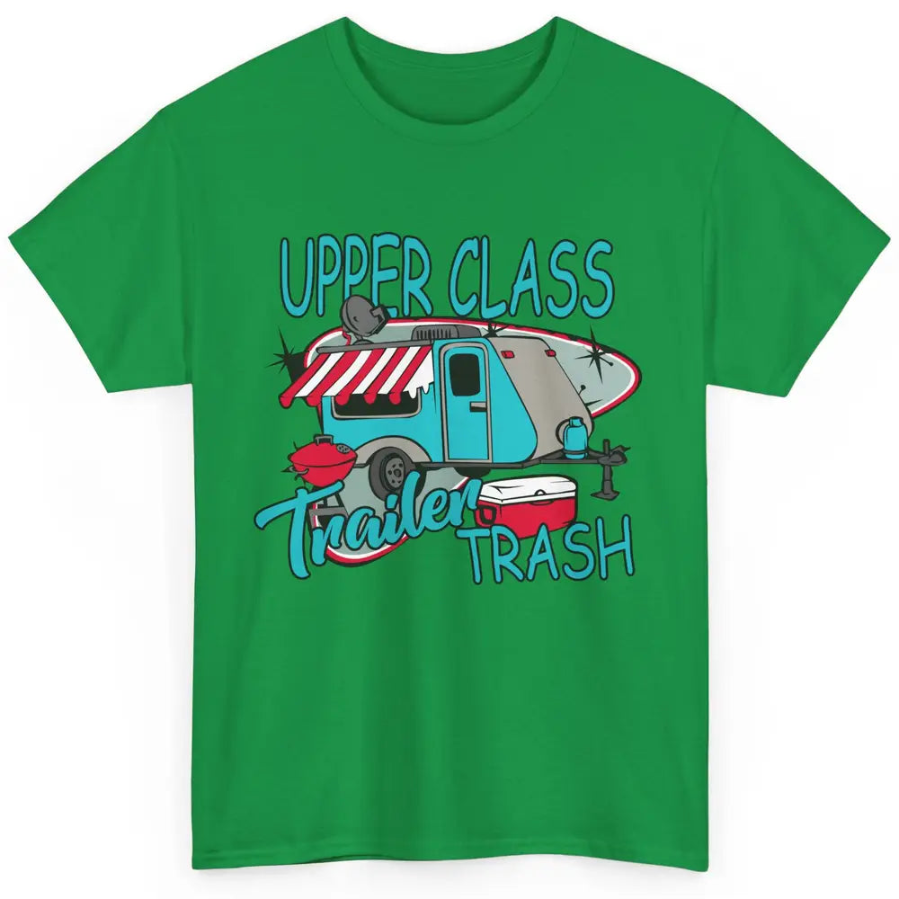 Upper Class Trailer Trash Funny Camping Life Camper Gift Classic Unisex T-Shirt