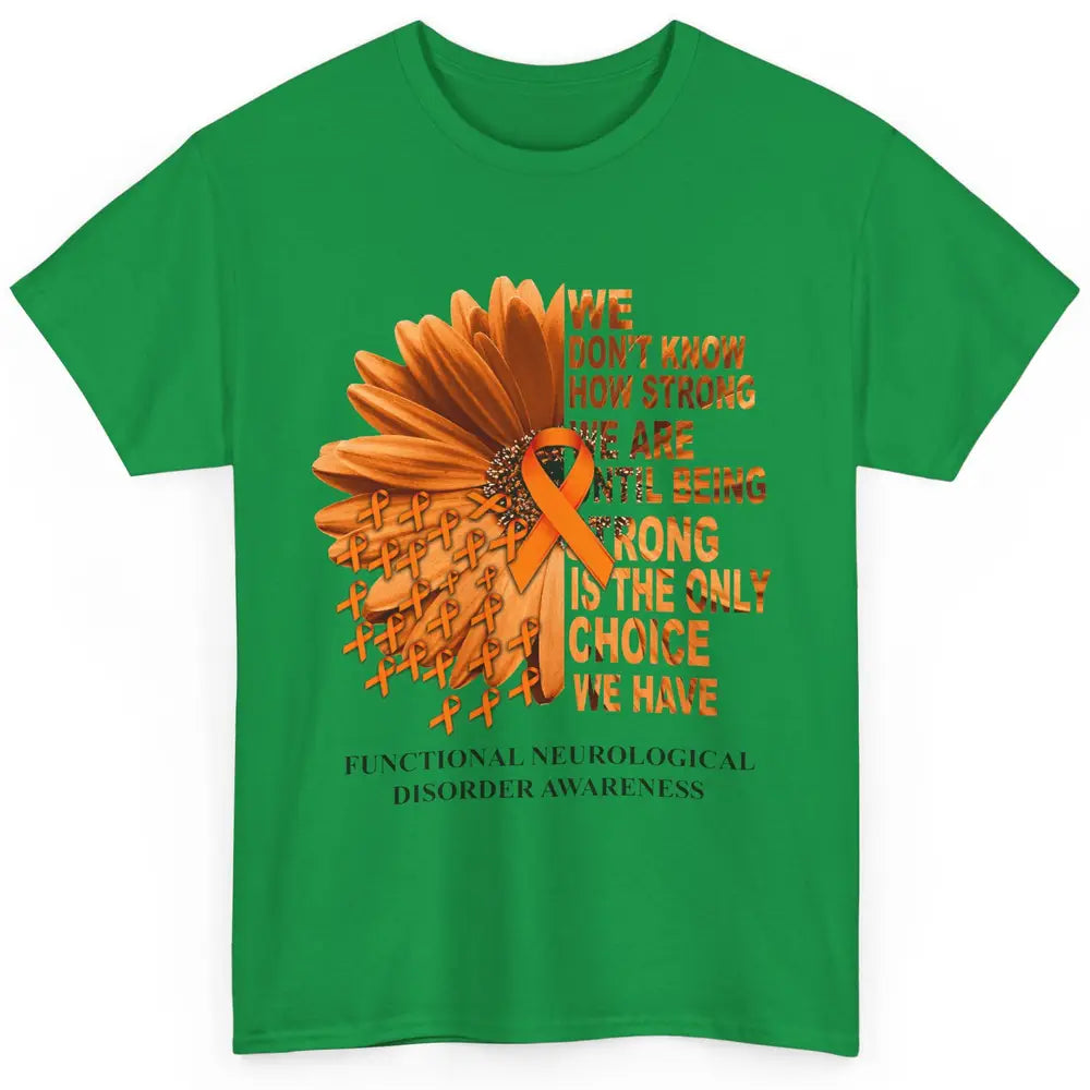 FND Awareness Daisy Orange Ribbon We Don't Know How Strong Classic Unisex T-Shirt