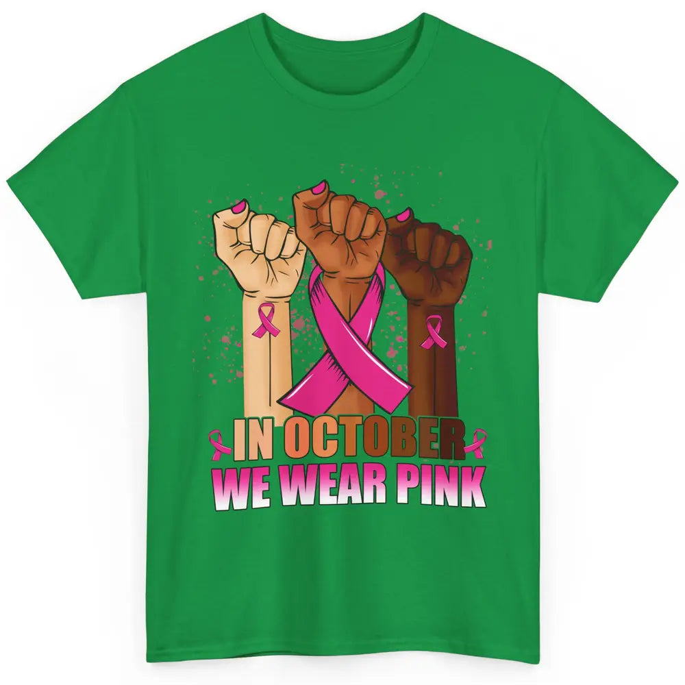 Fight Breast Cancer In October We Wear Pink Ribbon Warrior Classic Unisex T-Shirt