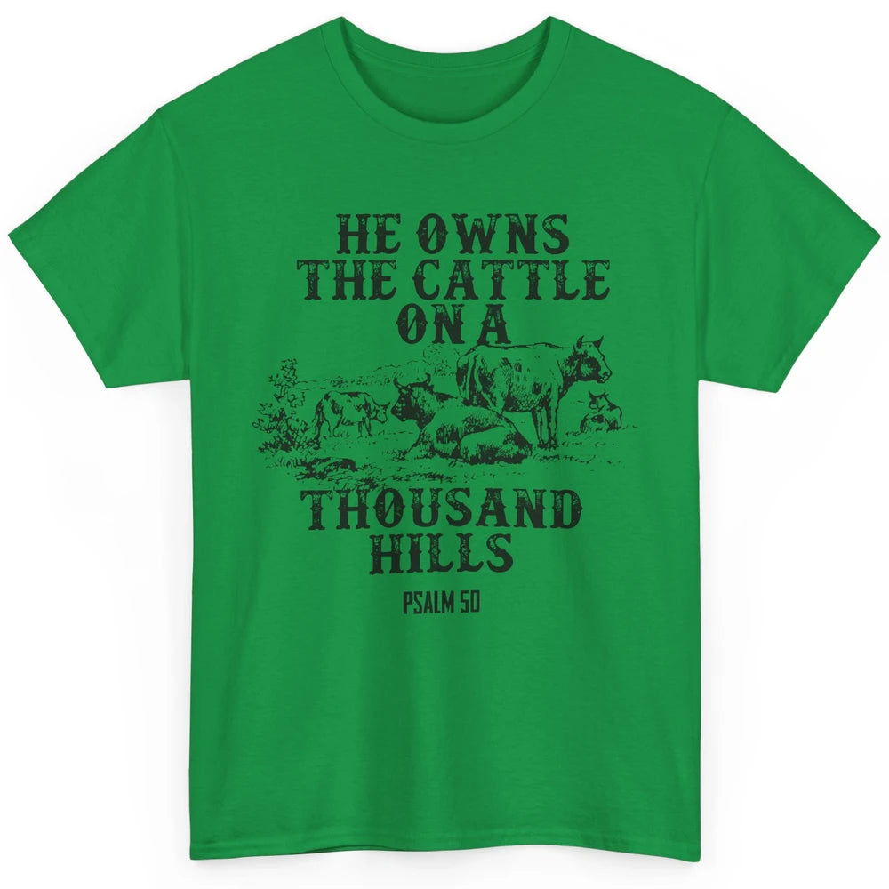 Cows He Owns The Cattle On Thousand Hill Bible Verse Western Classic Unisex T-Shirt