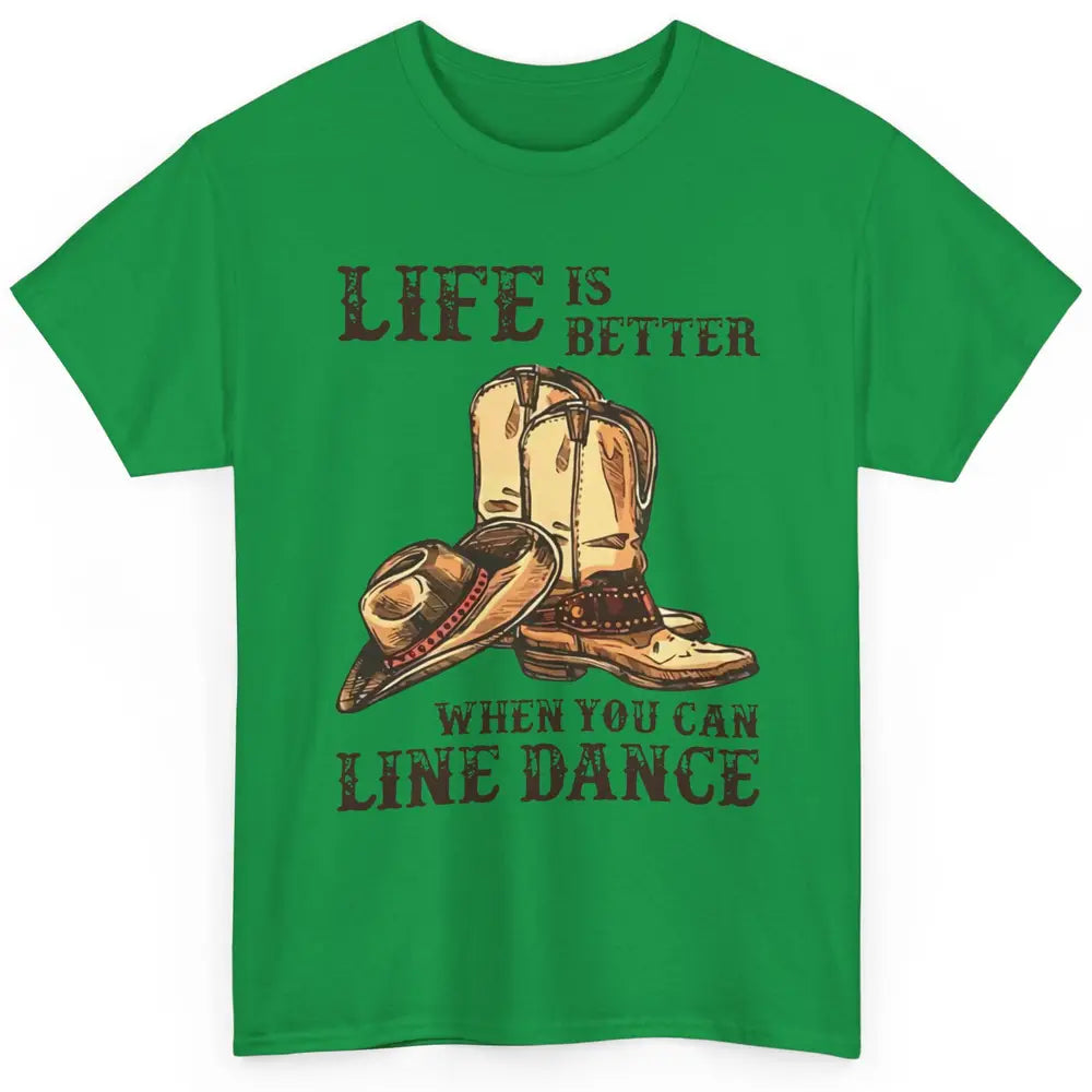 Cowboy Boots And Hat Life Is Better With Line Dance Western Classic Unisex T-Shirt