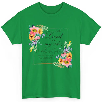 Floral Christian Lord On My Side I Will Not Fear Bible Verse Classic Unisex T-Shirt