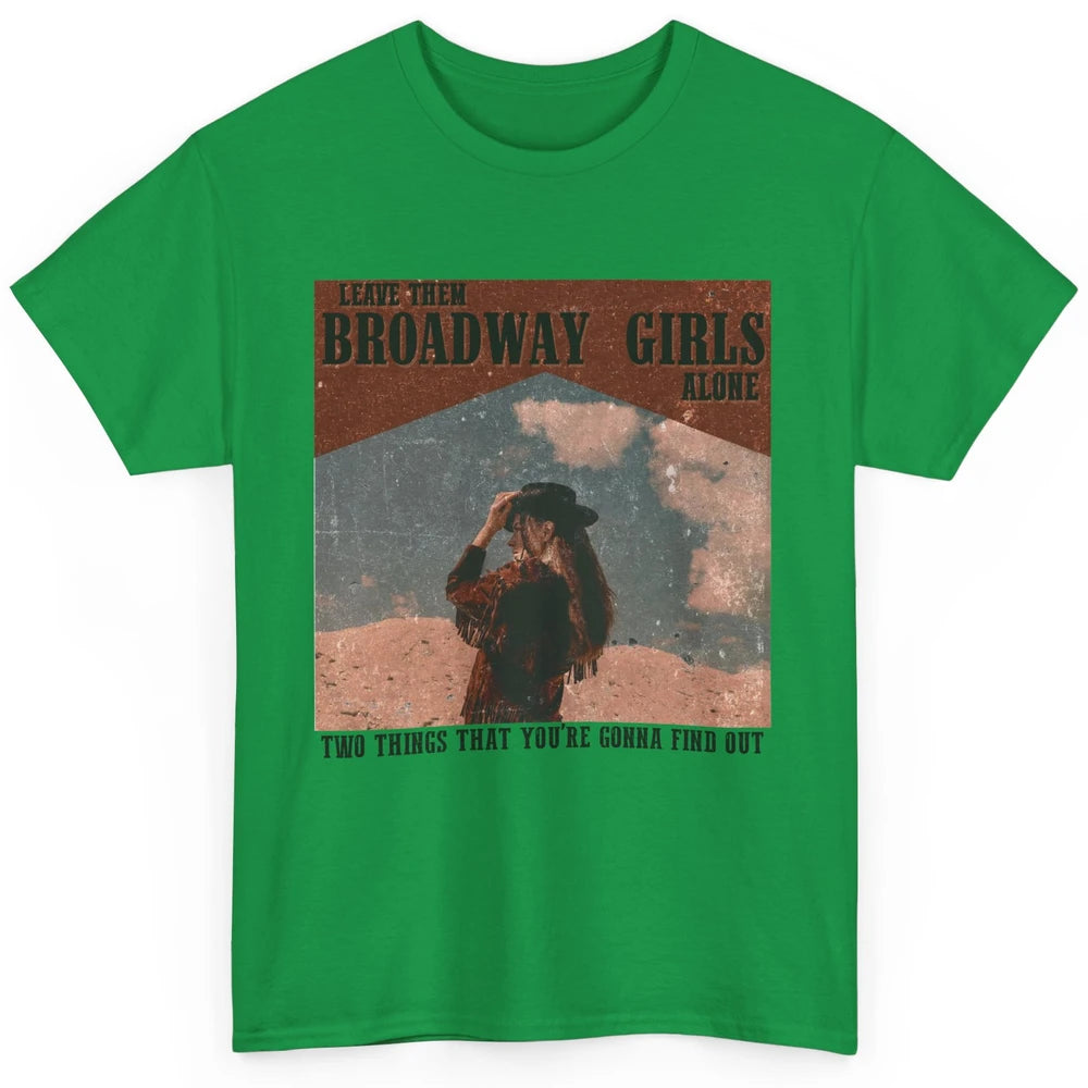 Vintage Cowgirl Leave Them Broadway Girls Alone Western Gift Classic Unisex T-Shirt