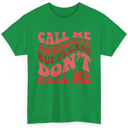 Funny Call Me Antisocial But Please Don't Call Me Sarcastic Classic Unisex T-Shirt