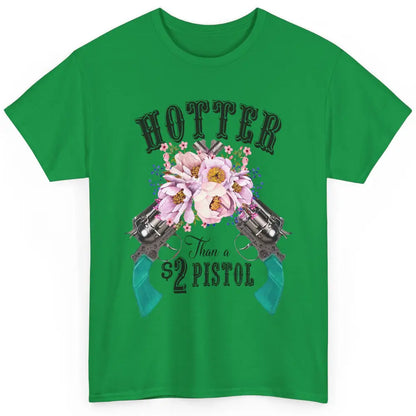 Floral Cowgirl Hotter Than A 2 Dollar Pistol Western Country Classic Unisex T-Shirt