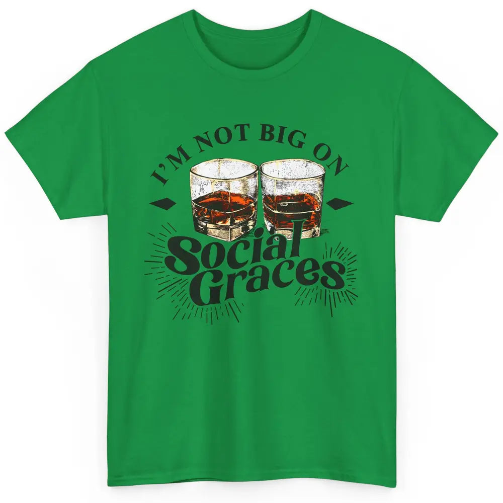 Vintage Whiskey I'm Not Big On Social Graces Western Country Classic Unisex T-Shirt